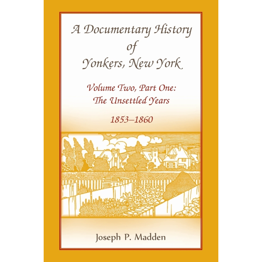 A Documentary History of Yonkers, New York, Volume Two, Part One: The Unsettled Years, 1853-1860