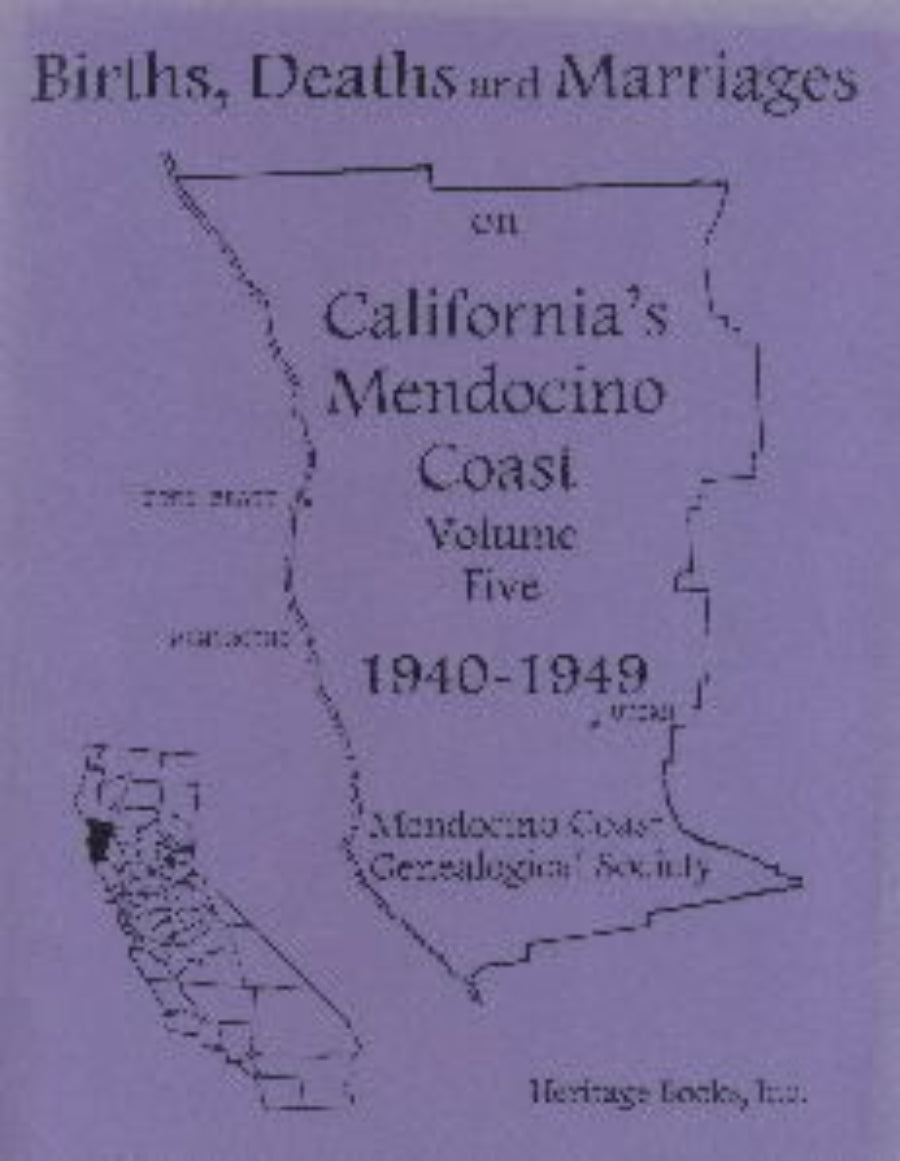 Births, Deaths and Marriages on California's Mendocino Coast, Volume 5, 1940-1949