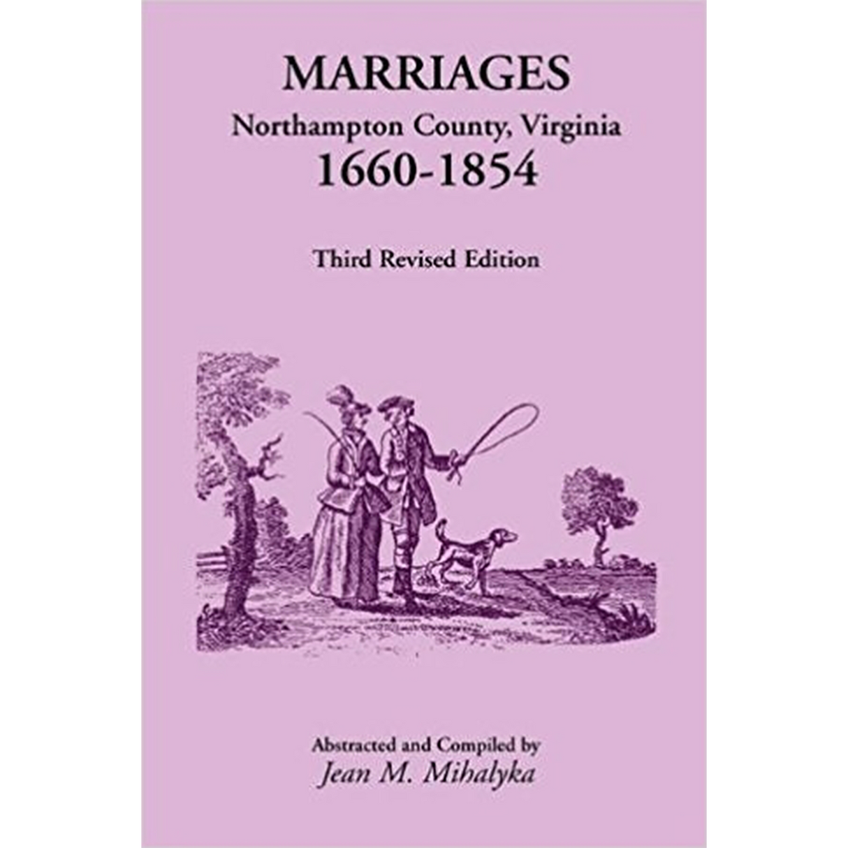 Marriages, Northampton County, Virginia, 1660-1854, Third Revised Edition