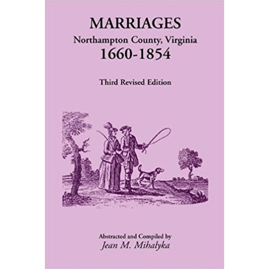 Marriages, Northampton County, Virginia, 1660-1854, Third Revised Edition