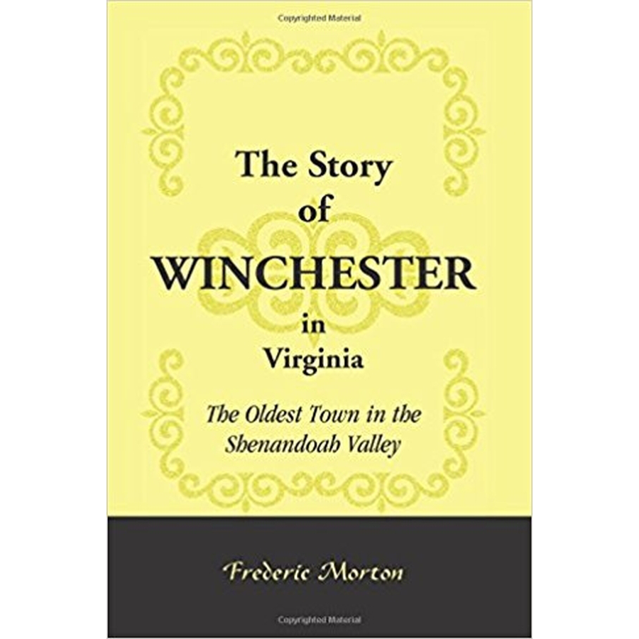 The Story of Winchester in Virginia: The Oldest Town in the Shenandoah Valley