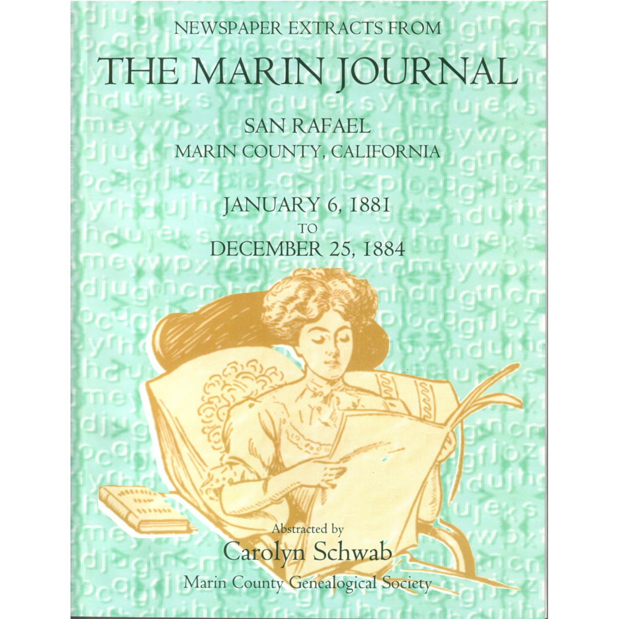 Newspaper Extracts from The Marin Journal, San Rafael, Marin County, California, January 6, 1881 to December 25, 1884
