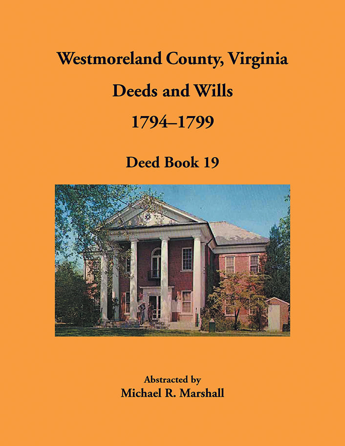 Westmoreland County, Virginia Deeds and Wills, Deed Book 19, 1794-1799