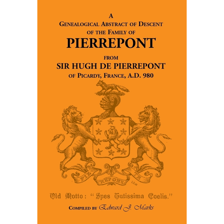 A Genealogical Abstract of Descent of the Family of Pierrepont