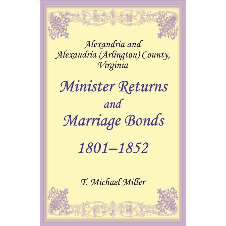 Alexandria and Alexandria (Arlington) County, Virginia Minister Returns and Marriage Bonds, 1801-1852