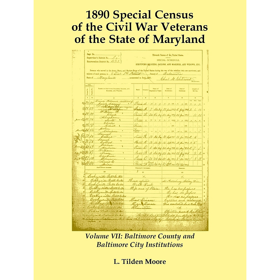 1890 Special Census of the Civil War Veterans of the State of Maryland: Volume VII, Baltimore County and Baltimore City Institutions