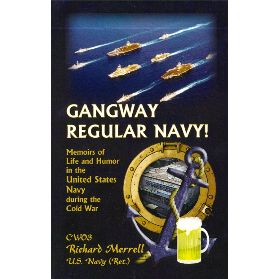 Gangway Regular Navy! Memoirs of Life and Humor in the United States Navy during the Cold War