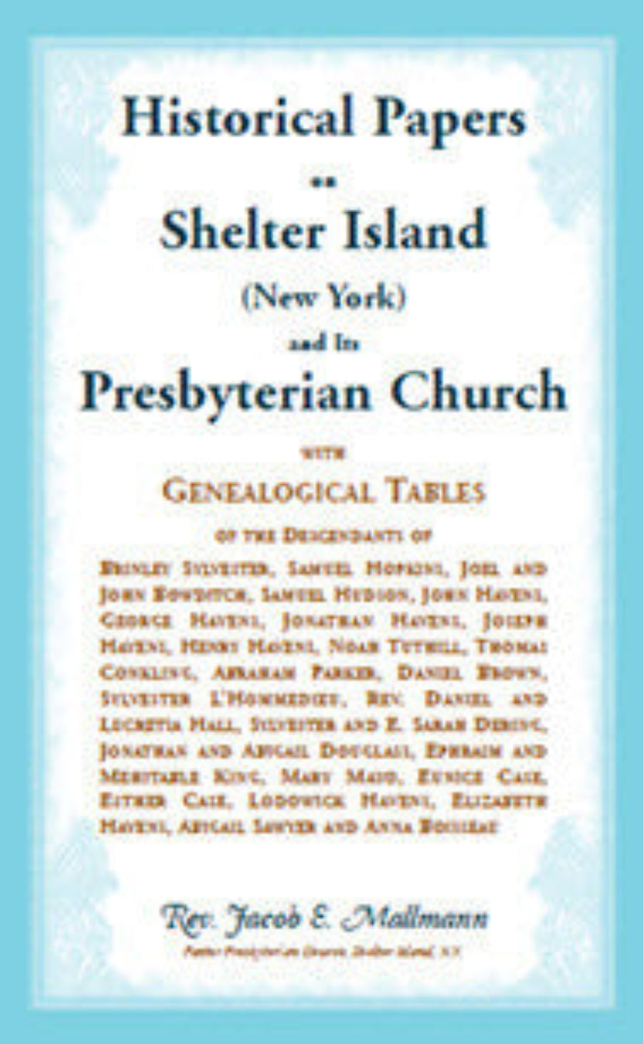Historical Papers on Shelter Island (New York) and Its Presbyterian Church with Genealogical Tables