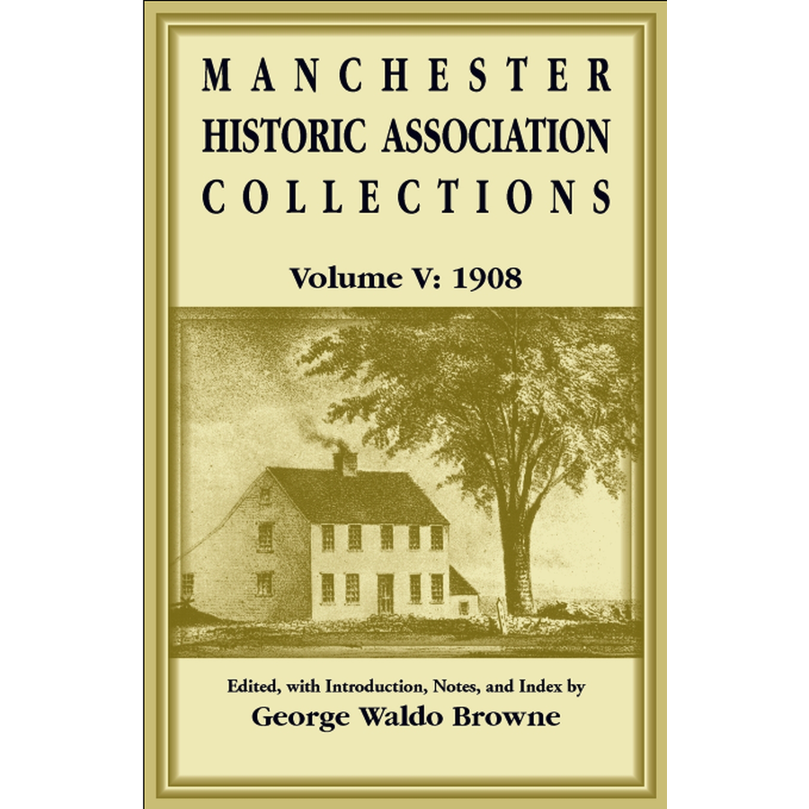 Manchester Historic Association Collections, Volume 5, 1908