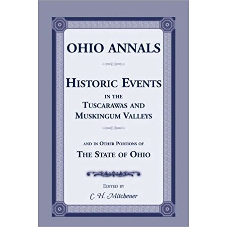 Ohio Annals: Historic Events in the Tuscarawas and Muskingun Valleys
