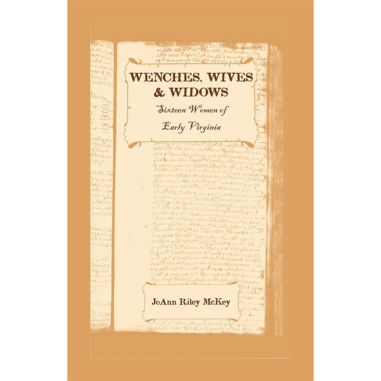 Wenches, Wives and Widows: Sixteen Women of Early Virginia