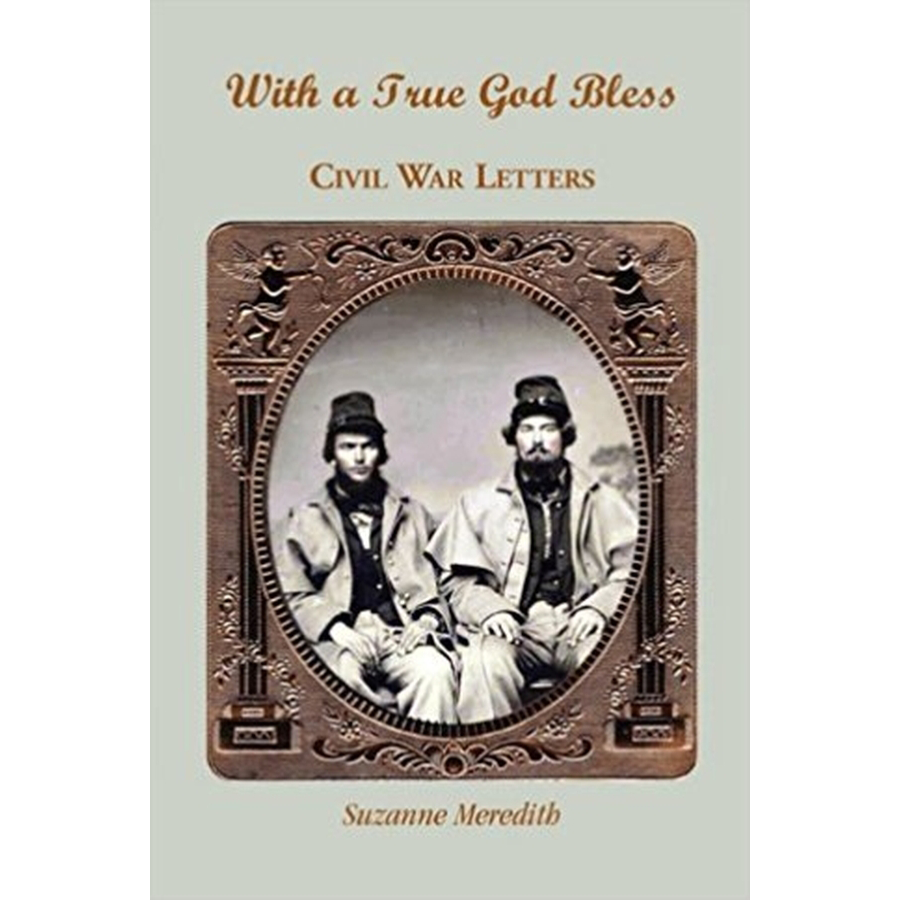 With a True God Bless: Civil War Letters