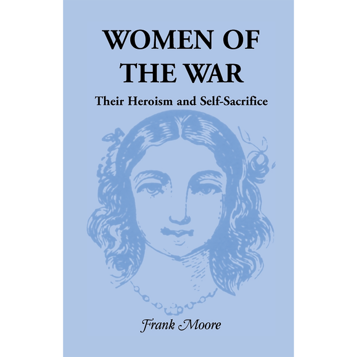 Women of the War; Their Heroism and Self-Sacrifice