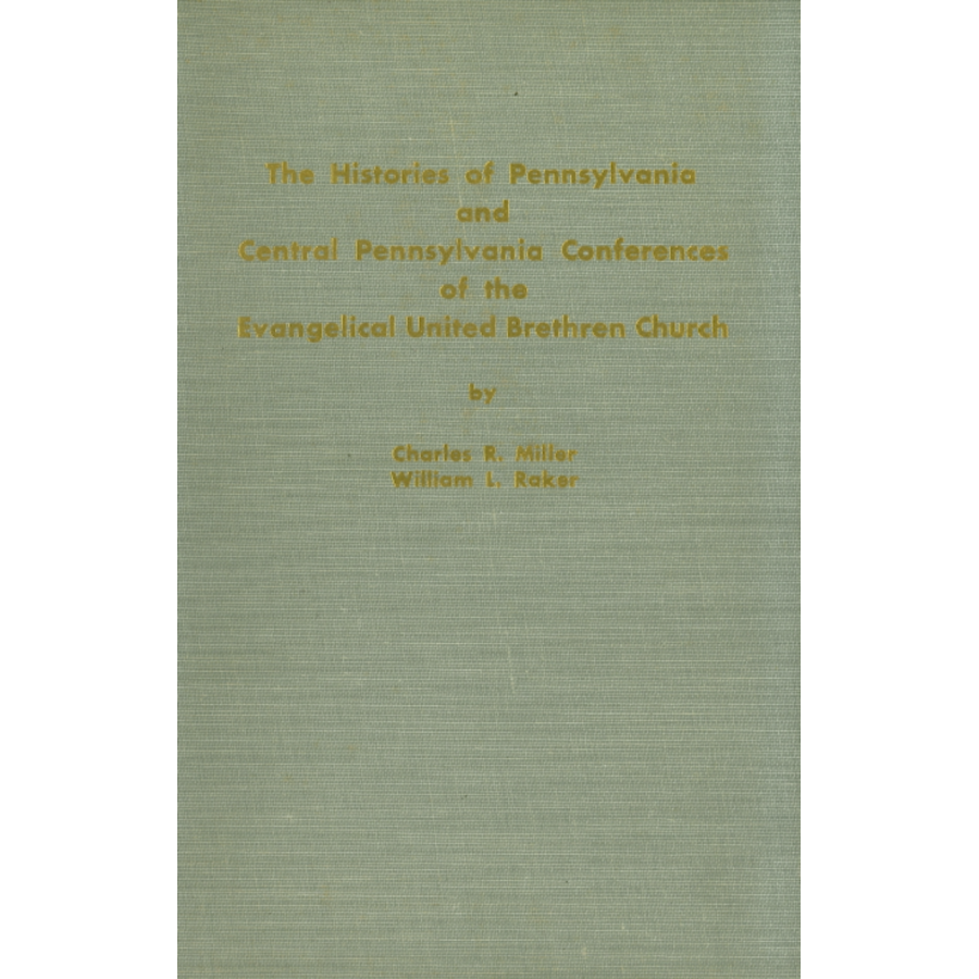 The Histories of the Pennsylvania and Central Pennsylvania Conferences of the Evangelical United Brethren Church