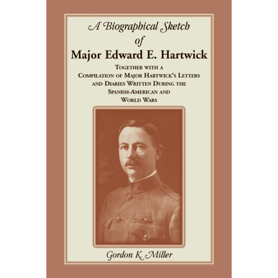 A Biographical Sketch of Major Edward E. Hartwick