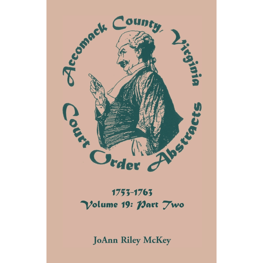 Accomack County, Virginia Court Order Abstracts, Volume 19: 1753-1763, Part II