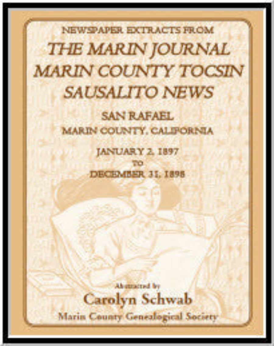 Newspaper Extracts from The Marin Journal, Sausalito News, Marin County Tocsin, San Rafael, Marin County, California, 1897 to 1898