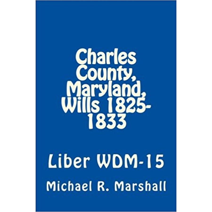 Charles County, Maryland Wills, 1825-1833, Will Book WDM-15