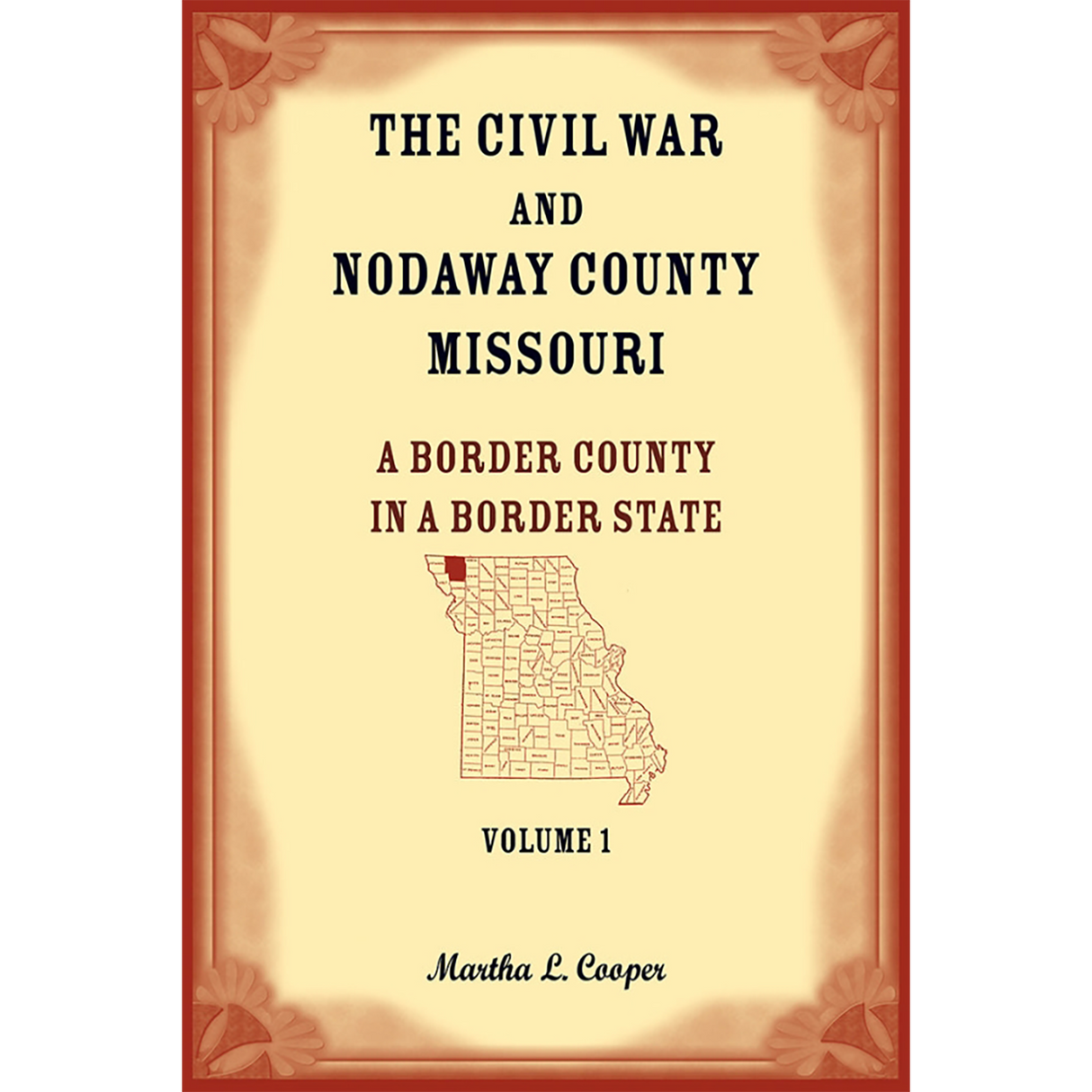 The Civil War and Nodaway County, Missouri, Volume 1