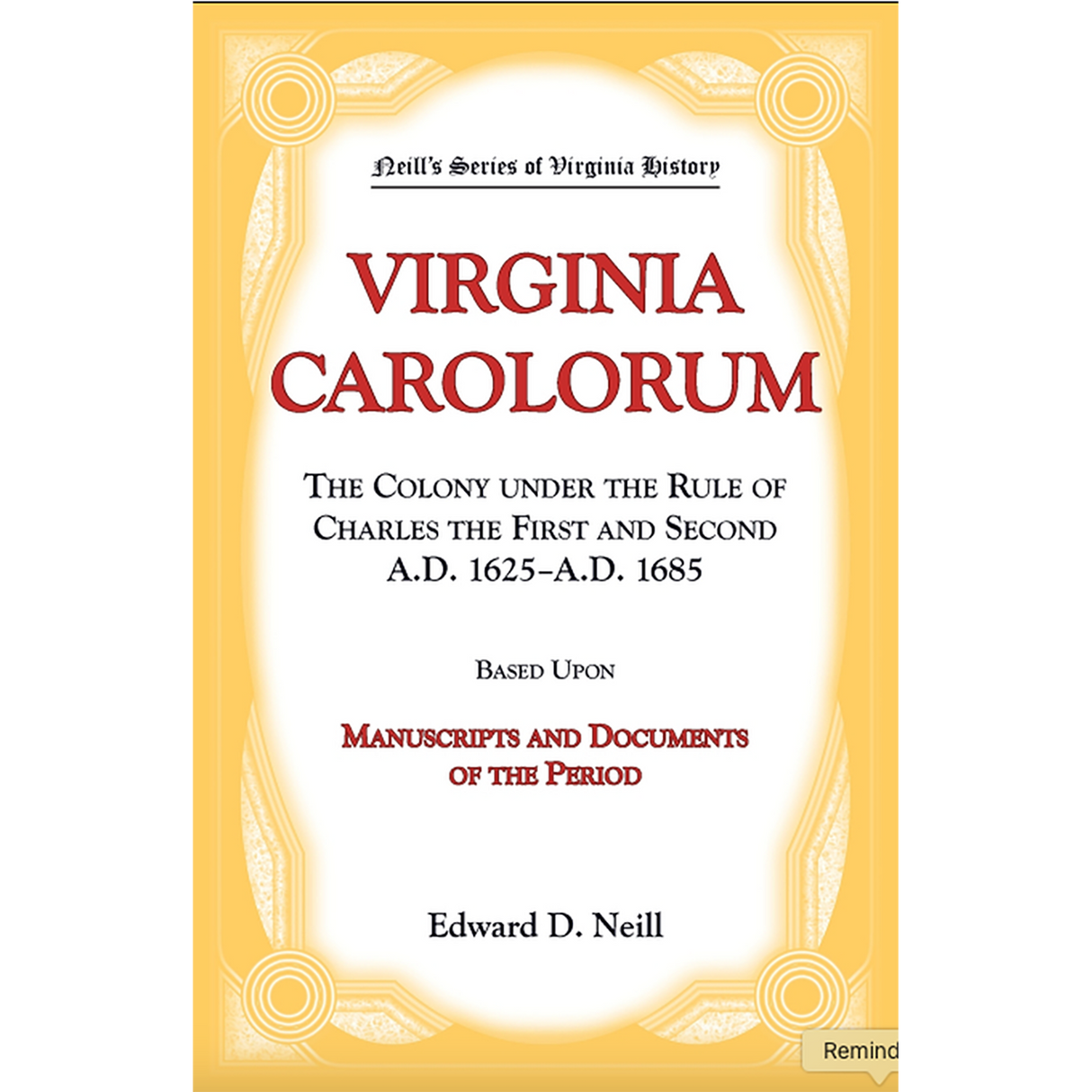Virginia Carolorum: The Colony under the Rule of Charles the First and Second, 1625-1685