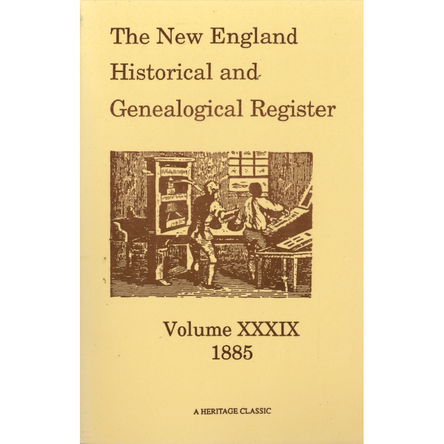 The New England Historical and Genealogical Register, Volume 39, 1885