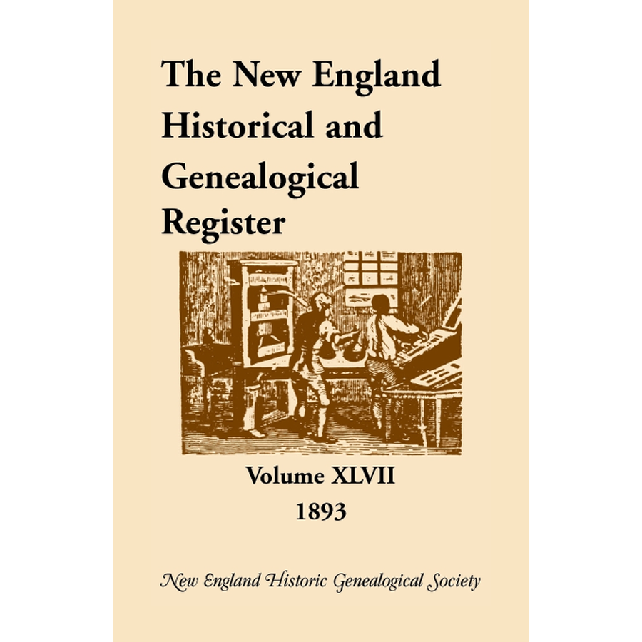 The New England Historical and Genealogical Register, Volume 47, 1893