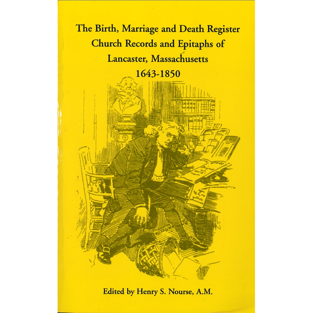 The Birth, Marriage and Death Register, Church Records and Epitaphs of Lancaster, Massachusetts, 1643-1850
