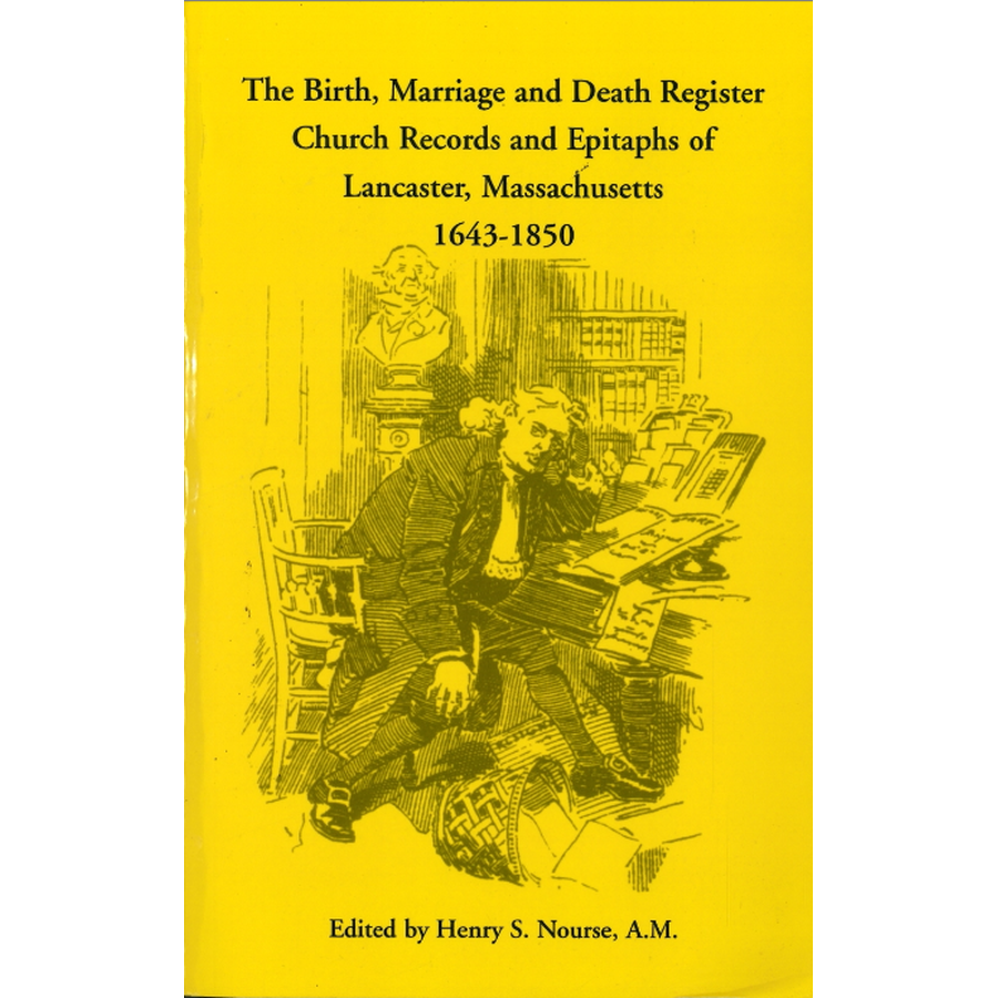 The Birth, Marriage and Death Register, Church Records and Epitaphs of Lancaster, Massachusetts, 1643-1850