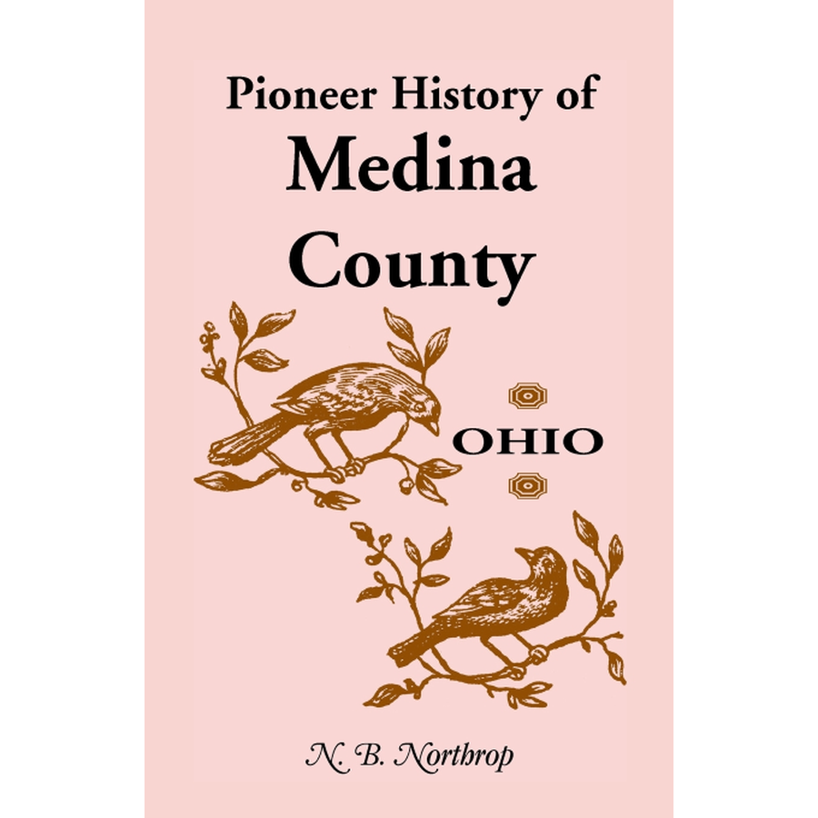 Pioneer History of Medina County, Ohio