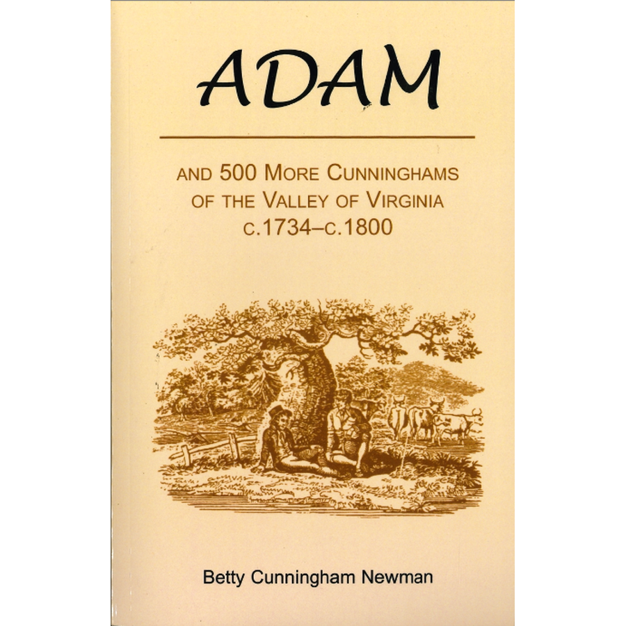 Adam, and 500 More Cunninghams of the Valley of Virginia, c.1734-c.1800