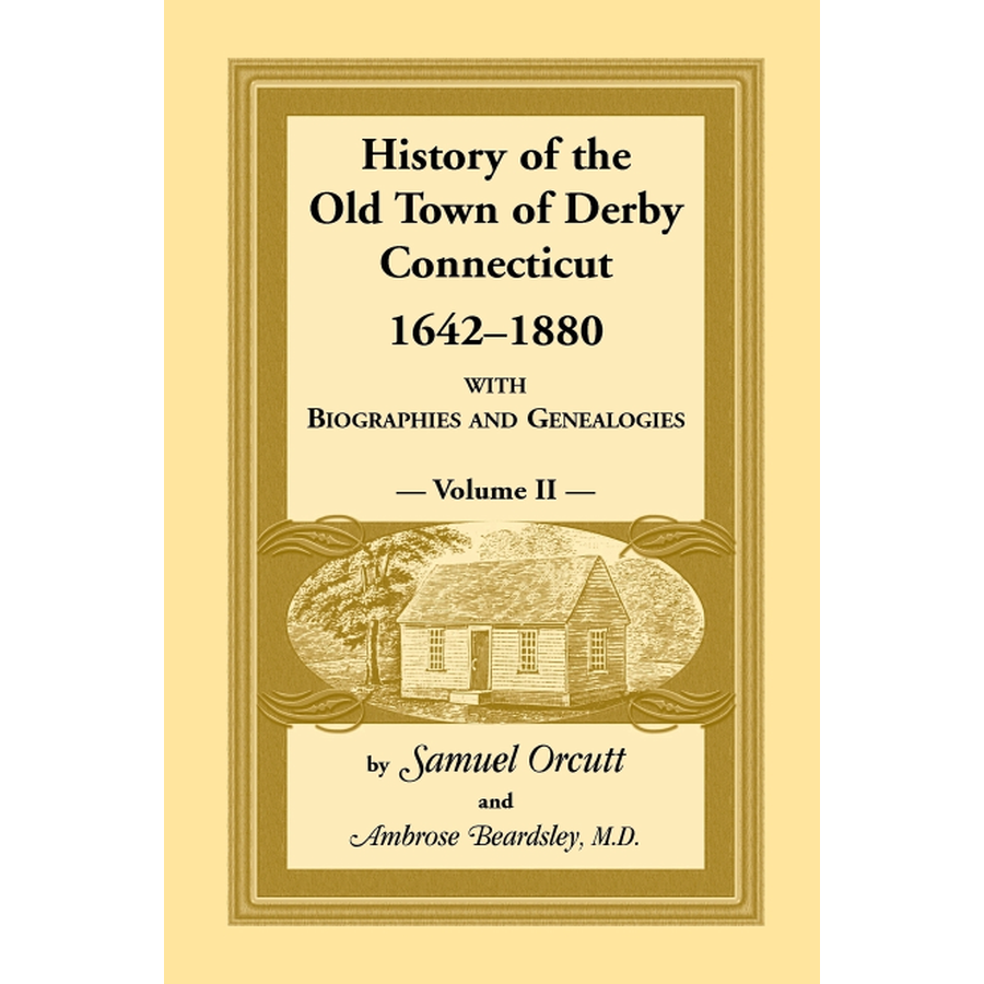History of the Old Town of Derby, Connecticut, 1642-1880, Volume 2