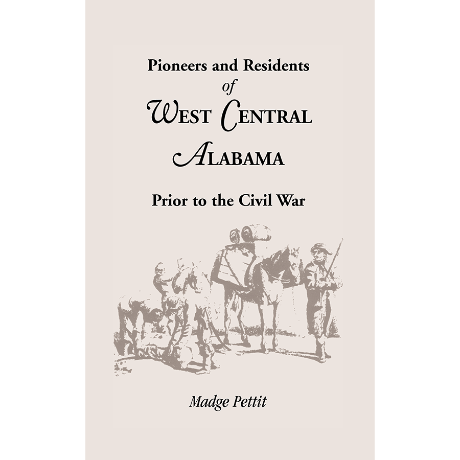 Pioneers and Residents of West Central Alabama Prior to the Civil War