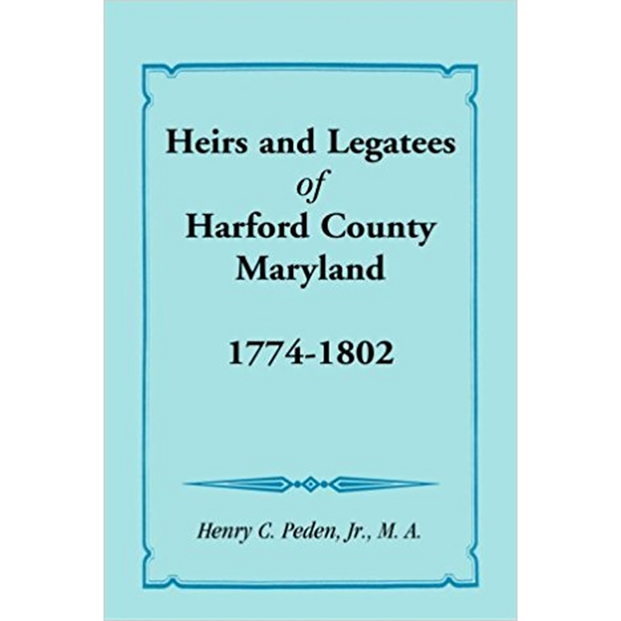 Heirs and Legatees of Harford County, Maryland, 1774-1802