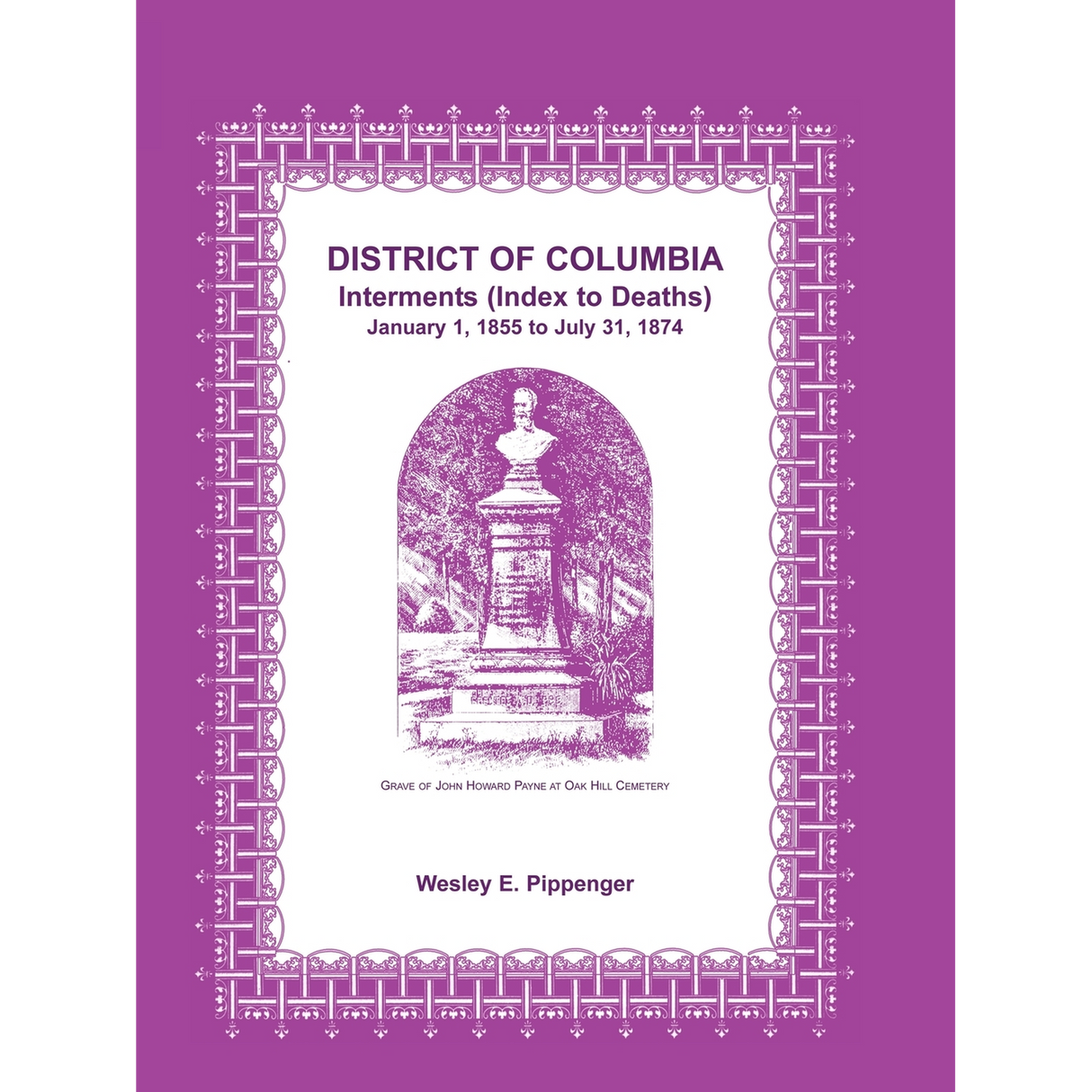 District of Columbia Interments (Index to Deaths), January 1, 1855 to July 31, 1874