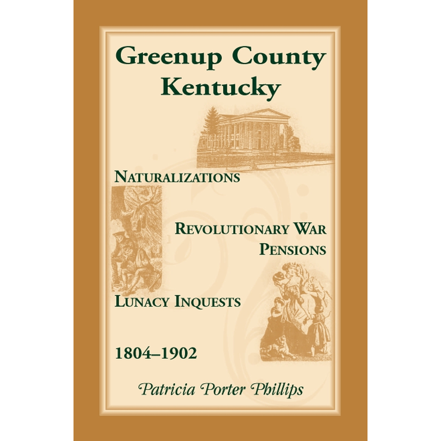 Greenup County, Kentucky, Naturalizations, Revolutionary War Pensions, Lunacy Inquests, 1804-1902