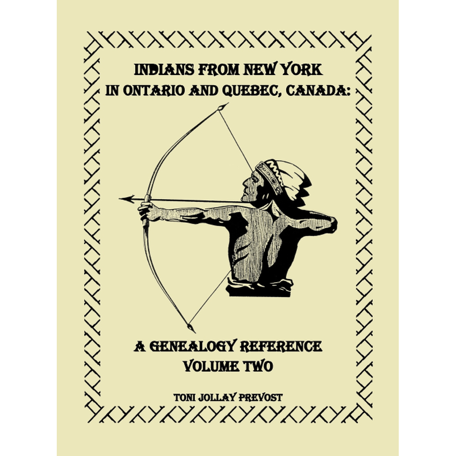 Indians from New York in Ontario and Quebec, Canada: A Genealogy Reference, Volume 2