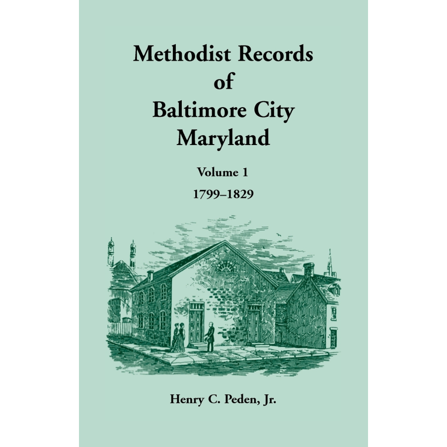 Methodist Records of Baltimore City, Maryland, Volume 1, 1799-1829