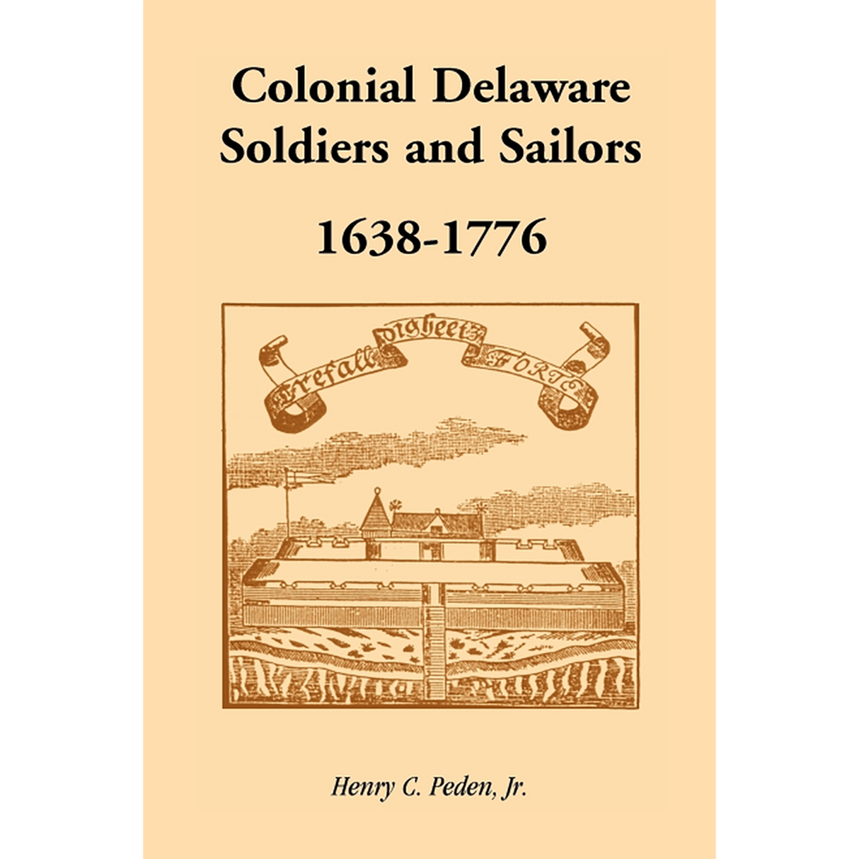 Colonial Delaware Soldiers and Sailors, 1638-1776