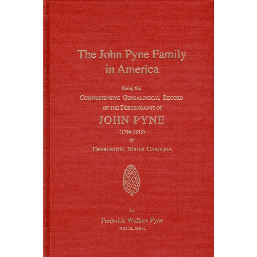 The John Pyne Family in America: Decendants of John Pyne (1766-1813) of Charleston, South Carolina