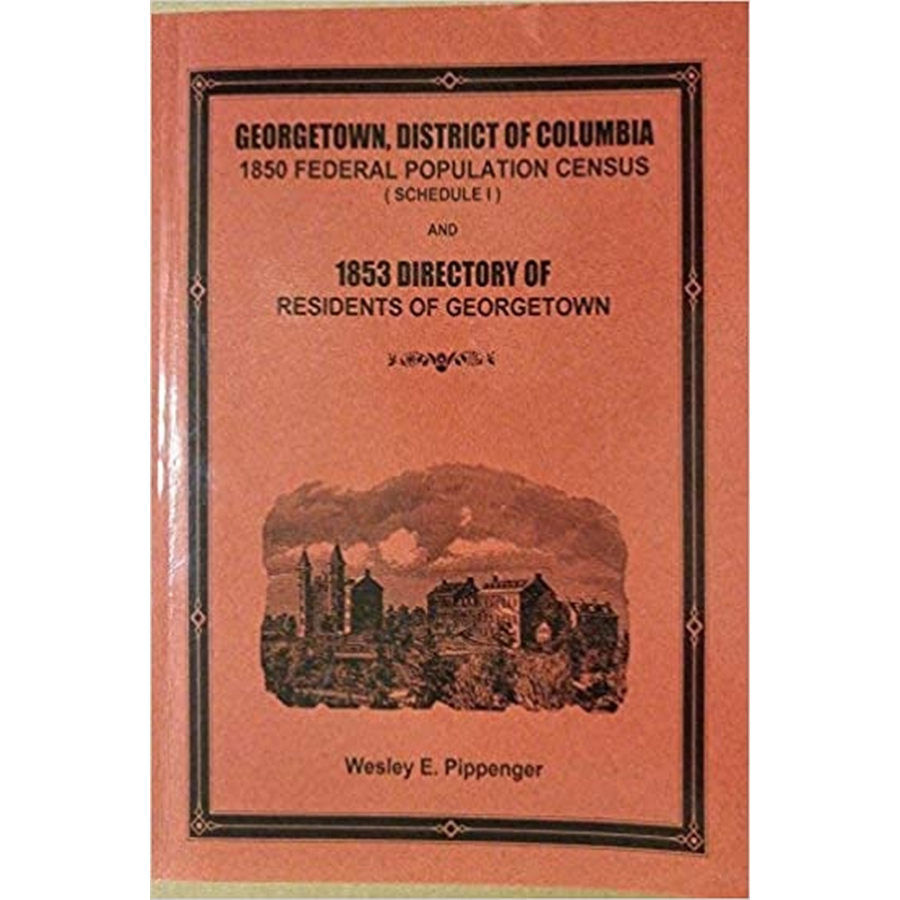 Georgetown, District of Columbia 1850 Federal Population Census (Schedule I) and 1853 Directory of Residents of Georgetown