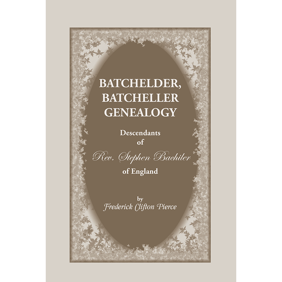 Batchelder, Batcheller Genealogy: Descendants of Rev. Stephen Bachiler of England