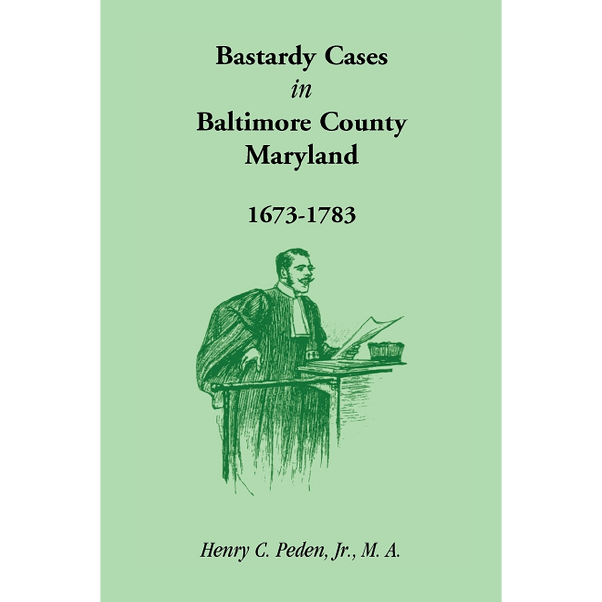 Bastardy Cases in Baltimore County, Maryland, 1673-1783