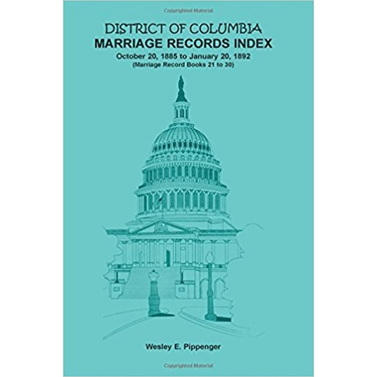 District of Columbia Marriage Records Index, October 20, 1885 to January 20, 1892 (Marriage Record Books 21 to 30)
