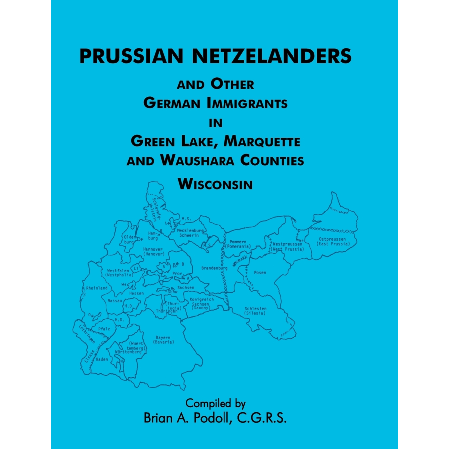 Prussian Netzelanders and Other German Immigrants in Green Lake, Marquette and Waushara Counties, Wisconsin