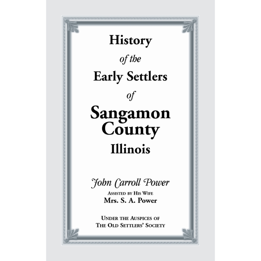 History of the Early Settlers of Sangamon County, Illinois