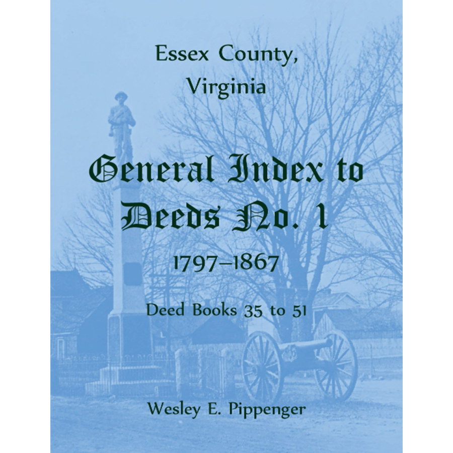 Essex County, Virginia General Index to Deeds No. 1, 1797-1867, Deed Books 35 to 51