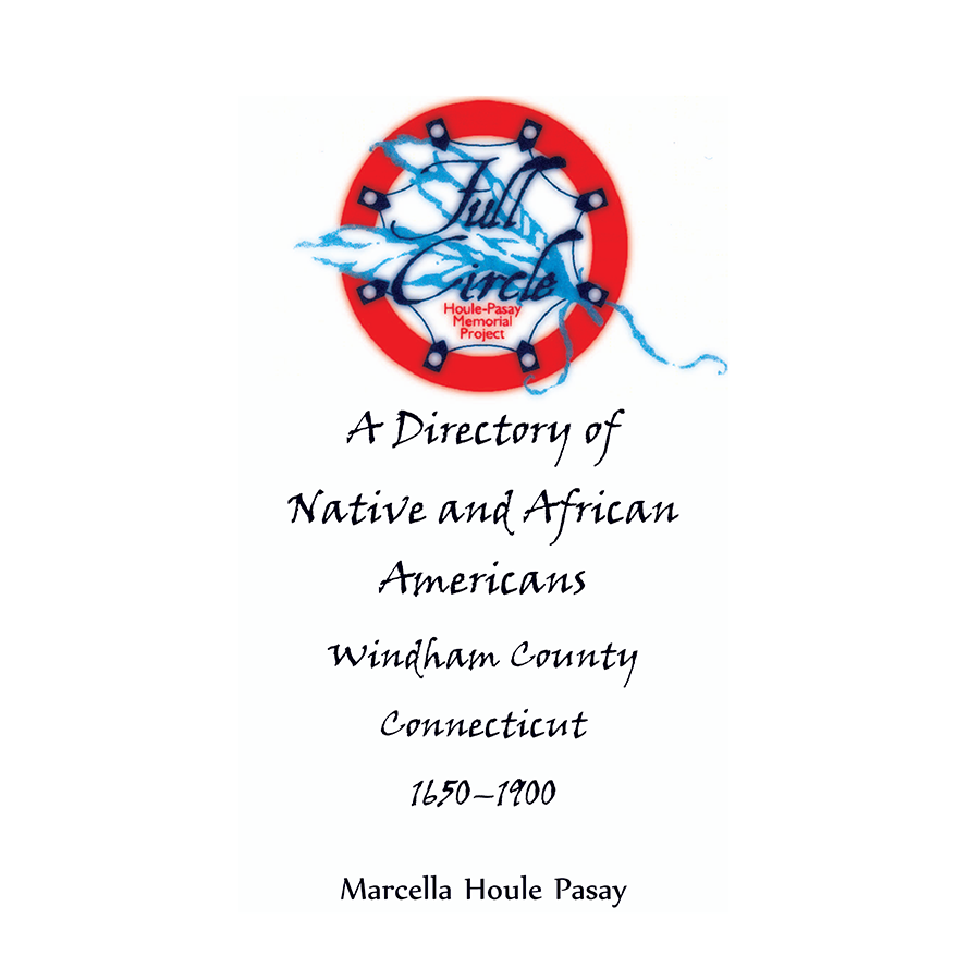 Full Circle: A Directory of Native and African Americans, Windham County, Connecticut, 1650-1900