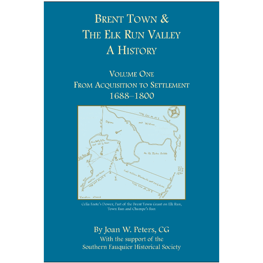 Brent Town and the Elk Run Valley, A History, Volume One: From Acquisition to Settlement, 1688-1800