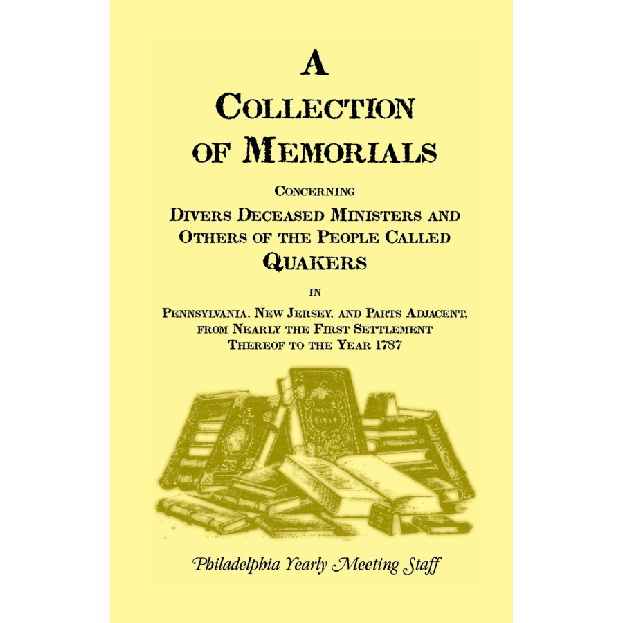 A Collection of Memorials Concerning Diverse Deceased Ministers and Others of the People Called Quakers