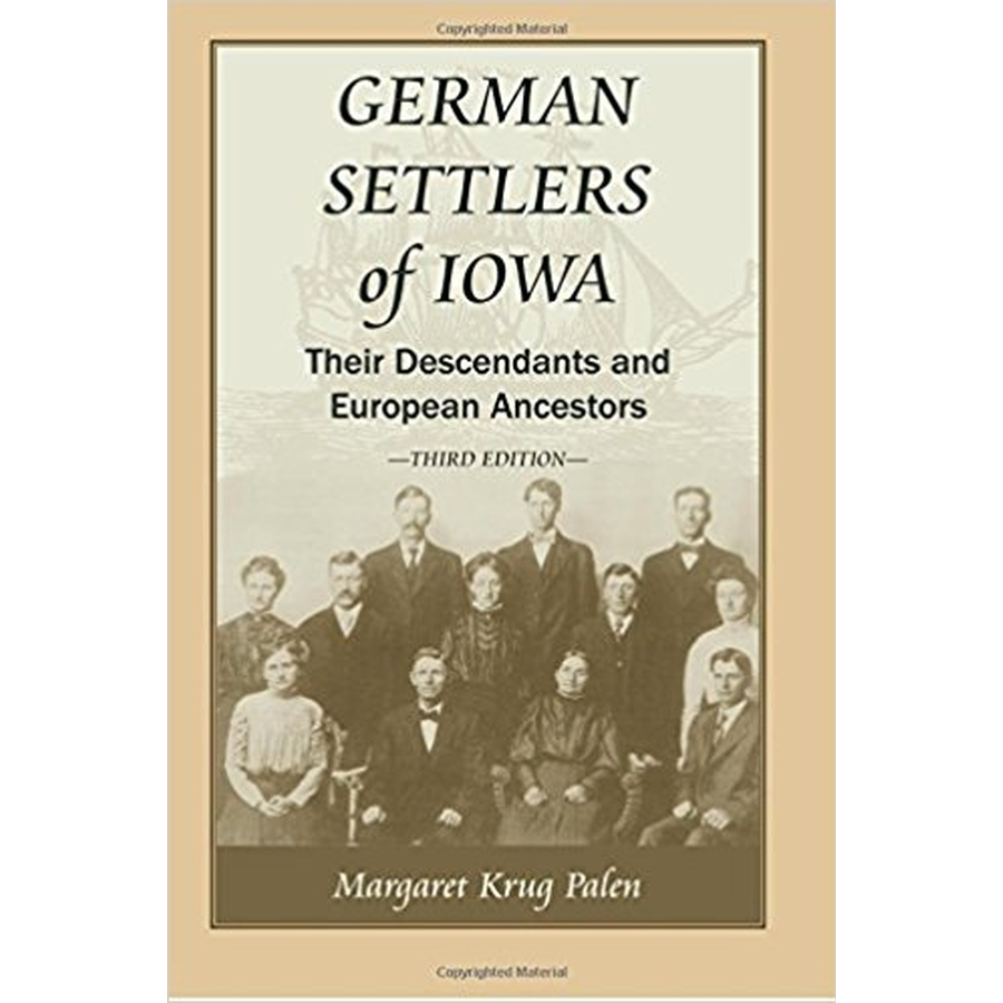 German Settlers of Iowa: Their Descendants and European Ancestors, Third Edition